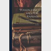 "Posson Jone’" and Père Raphaël: With a New Word Setting Forth How and Why the Two Tales Are One