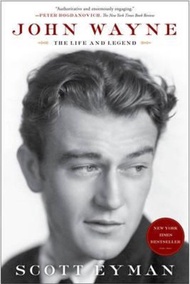 John Wayne: The Life and Legend by Scott Eyman (US edition, paperback)