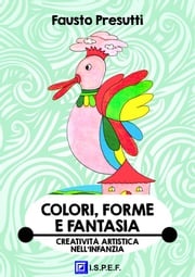 Colori, Forme e Fantasia FAUSTO PRESUTTI