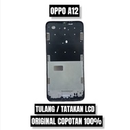 TULANG / TATAKAN LCD OPPO A12 ORIGINAL COPOTAN