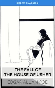 The Fall of the House of Usher (Dream Classics) Edgar Allan Poe