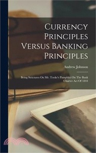 67535.Currency Principles Versus Banking Principles: Being Strictures On Mr. Tooke's Pamphlet On The Bank Charter Act Of 1844