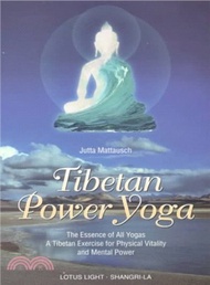 35676.Tibetan Power Yoga ― The Essence of All Yogas - A Tibetan Exercise for Physical Vitality and Mental Power