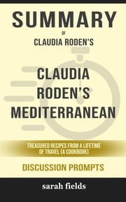 Summary of Claudia Roden’s Mediterranean by Claudia Roden : Discussion Prompts Sarah Fields