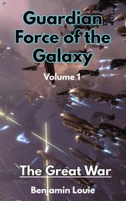 Guardian Force of the Galaxy Vol 01: The Great War Benjamin Louie