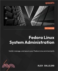 5954.Fedora Linux System Administration: Install, manage, and secure your Fedora Linux environments
