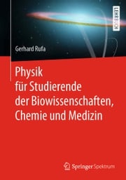 Physik für Studierende der Biowissenschaften, Chemie und Medizin Gerhard Rufa