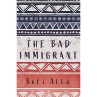 The Bad Immigrant by Sefi Atta (US edition, paperback)