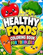 Healthy Foods Coloring Book For Toddlers Ages 1-5: 60+ Coloring Pages, Activities & Games, Food Fact