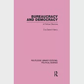 Bureaucracy and Democracy (Routledge Library Editions: Political Science Volume 7)