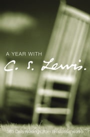 A Year with C. S. Lewis: 365 Daily Readings from his Classic Works C. S. Lewis