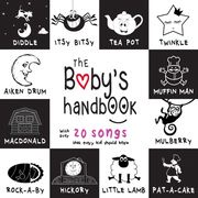 The Baby’s Handbook: 21 Black and White Nursery Rhyme Songs, Itsy Bitsy Spider, Old MacDonald, Pat-a-cake, Twinkle Twinkle, Rock-a-by baby, and More (Engage Early Readers: Children’s Learning Books) Dayna Martin