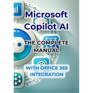 Microsoft Copilot AI. Complete Guide and Ready to Use Manual With Integration in Office 365