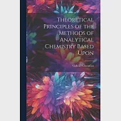 Theoretical Principles of the Methods of Analytical Chemistry Based Upon