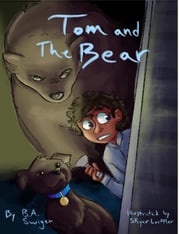 Tom and The Bear B.A. Swiger