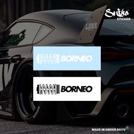 CAR STICKER VINYL DECAL [ BORNEO ] Borneo Series WATERPROOF DIE-CUT
