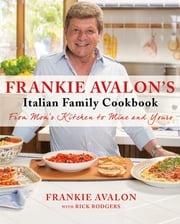 Frankie Avalon's Italian Family Cookbook Frankie Avalon