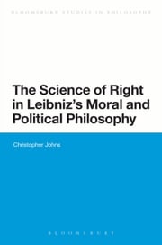 The Science of Right in Leibniz's Moral and Political Philosophy Christopher Johns