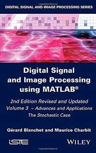 Digital Signal and Image Processing using MATLAB, Volume 3: Advances and Applications, The Stochastic Case, 2/e (Hardcover)