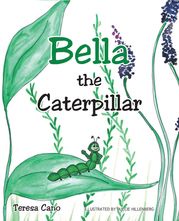 Bella the Caterpillar Teresa Cano