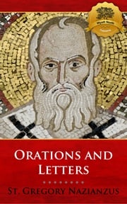 The Orations and Letters of Saint Gregory Nazianzus St. Gregory Nazianzus, Wyatt North