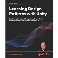 Learning Design Patterns with Unity: Craft reusable code with popular software design patterns and b