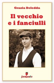 Il vecchio e i fanciulli Grazia Deledda