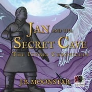 Jan and the Secret Cave J.B. Moonstar