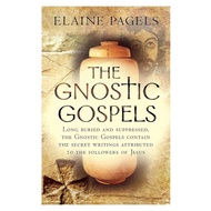 THE GNOSTIC GOSPEL LONG BURIED AND SURPRESSES THE GNOSTIC GOSPELS CONTAIN THE SECRET WRITINGS ATTRIB