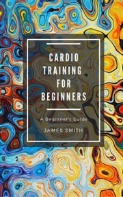 Cardio Training For Beginners James Smith