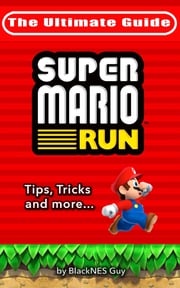 NES Classic: The Ultimate Guide to Super Mario Bros. BlackNES Guy