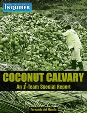 Coconut Calvary: An Inquirer I-Team Special Report Philippine Daily Inquirer, Inc.