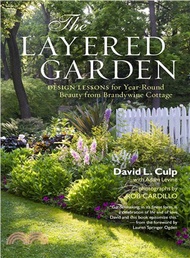 The Layered Garden ─ Design Lessons for Year-Round Beauty from Brandywine Cottage