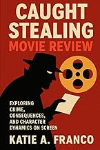 Caught stealing movie review: Exploring Crime, Consequences, and Character Dynamics on Screen