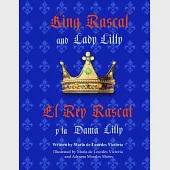 King Rascal and Lady Lilly / El Rey Rascal Y La Dama Lilly: Bilingual English/Spanish Edition