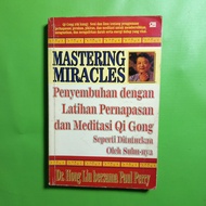Mastering Miracles: Healing with Respiratory Practice and Meditation Qi Gong - Dr. Hong Liu