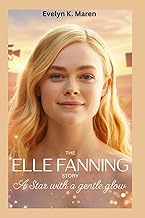 The Elle Fanning Story: A Star with a Gentle Glow