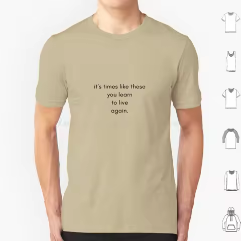 It's Times Like These T Shirt Big Size 100% Cotton Times Like These Its Times Like These You Learn T