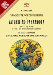 Viaggi straordinarissimi di Saturnino Farandola. Parte seconda. Il giro del mondo in più di 80 giorni. Albert Robida