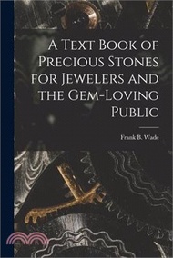 A Text Book of Precious Stones for Jewelers and the Gem-Loving Public