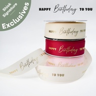 SHIOK 2.5CM X 20Y HAPPY BIRTHDAY TO YOU Ribbon | Reben Bertulisan ‘HAPPY BIRTHDAY TO YOU’ RB0290