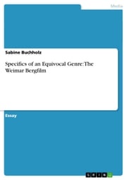 Specifics of an Equivocal Genre: The Weimar Bergfilm Sabine Buchholz