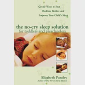 The No-Cry Sleep Solution for Toddlers and Preschoolers: Gentle Ways to Stop Bedtime Battles and Improve Your Child’s Sleep: Foreword by Dr. Harvey Ka