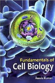 Fundamentals Of Cell Biology Ansuia Kumari