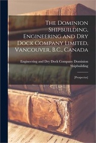 The Dominion Shipbuilding, Engineering and Dry Dock Company Limited, Vancouver, B.C., Canada [microf