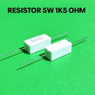 ( PER 5 BUAH )RESISTOR KAPUR 5W 1K5 OHM ROHS