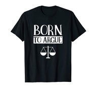 Born To Argue Advocate Law Firm Lawyer Attorney Lawyers T-Shirt