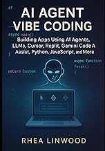 AI Agent Vibe Coding: Building Apps Using AI Agents, LLMs, Cursor, Replit, Gemini Code Assist, Pytho