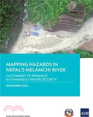 Mapping Hazards in Nepal's Melamchi River: Catchment to Enhance Kathmandu's Water Security