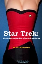 Star Trek: A Post-structural Critique of the Original Series Michael Hemmingson
